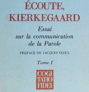 خرید و دانلود نسخه کامل کتاب Écoute, Kierkegaard : Essai sur la communication de la Parole (Volume 1)
