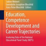 خرید و دانلود نسخه کامل کتاب Education, Competence Development and Career Trajectories: Analysing Data of the National Educational Panel Study (NEPS)
