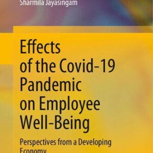 خرید و دانلود نسخه کامل کتاب Effects of the Covid-19 Pandemic on Employee Well-Being: Perspectives from a Developing Economy
