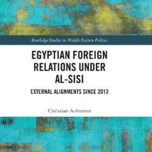 خرید و دانلود نسخه کامل کتاب Egyptian Foreign Relations Under al-Sisi: External Alignments Since 2013