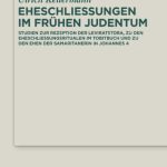 خرید و دانلود نسخه کامل کتاب Eheschließungen im frühen Judentum: Studien zur Rezeption der Leviratstora, zu den Eheschließungsritualen im Tobitbuch und zu den Ehen der Samaritanerin in Johannes 4