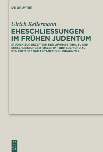 خرید و دانلود نسخه کامل کتاب Eheschließungen im frühen Judentum: Studien zur Rezeption der Leviratstora, zu den Eheschließungsritualen im Tobitbuch und zu den Ehen der Samaritanerin in Johannes 4_68dfda1c790e5.jpeg خرید و دانلود نسخه کامل کتاب Eheschließungen im frühen Judentum: Studien zur Rezeption der Leviratstora, zu den Eheschließungsritualen im Tobitbuch und zu den Ehen der Samaritanerin in Johannes 4