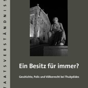 خرید و دانلود نسخه کامل کتاب Ein Besitz für immer? Geschichte, Polis und Völkerrecht bei Thukydides