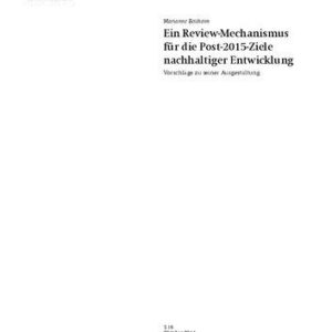 خرید و دانلود نسخه کامل کتاب Ein Review-Mechanismus für die Post-2015-Ziele nachhaltiger Entwicklung : Vorschläge zu seiner Ausgestaltung