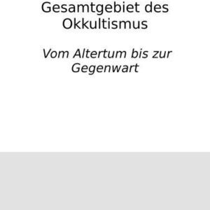 خرید و دانلود نسخه کامل کتاب Einführung in das Gesamtgebiet des Okkultismus : Vom Altertum bis zur Gegenwart