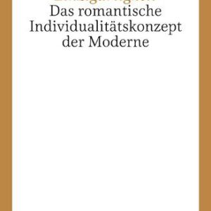 خرید و دانلود نسخه کامل کتاب Einzigartigkeit: Das romantische Individualitätskonzept der Moderne