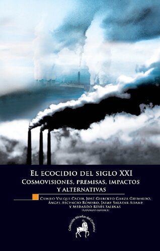 خرید و دانلود نسخه کامل کتاب El ecocidio del Siglo XXI. Cosmovisiones, premisas, impactos y alternativas_68e3669e2bb1b.jpeg خرید و دانلود نسخه کامل کتاب El ecocidio del Siglo XXI. Cosmovisiones, premisas, impactos y alternativas
