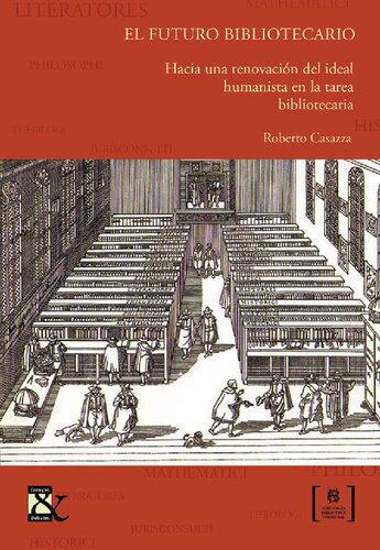 خرید و دانلود نسخه کامل کتاب El futuro bibliotecario. Hacia una renovación del ideal humanista en la tarea bibliotecaria_68e3656c9db8c.jpeg خرید و دانلود نسخه کامل کتاب El futuro bibliotecario. Hacia una renovación del ideal humanista en la tarea bibliotecaria