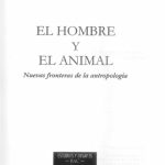 خرید و دانلود نسخه کامل کتاب EL HOMBRE Y EL ANIMAL. Nuevas f‌ronteras de la antropologia