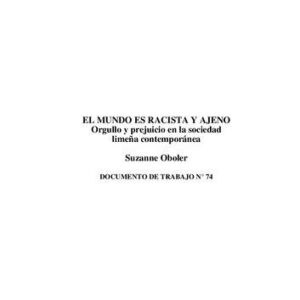خرید و دانلود نسخه کامل کتاب El mundo es racista y ajeno: orgullo y prejuicio en la sociedad limeña contemporánea