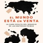 خرید و دانلود نسخه کامل کتاب El mundo está en venta – La cara oculta del negocio de las materias primas