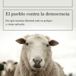 خرید و دانلود نسخه کامل کتاب El pueblo contra la democracia, Por qué nuestra libertad está en peligro y cómo salvarla