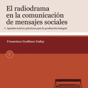 خرید و دانلود نسخه کامل کتاب El radiodrama en la comunicación de mensajes sociales. Apuntes teórico prácticos para la producción integral