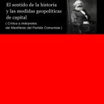 خرید و دانلود نسخه کامل کتاب El sentido de la historia y las medidas geopolíticas de Capital: crítica a Interpretes del Manifiesto del Partido Comunista
