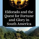 خرید و دانلود نسخه کامل کتاب Eldorado and the Quest for Fortune and Glory in South America
