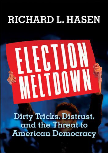 خرید و دانلود نسخه کامل کتاب Election Meltdown; Dirty Tricks, Distrust, and the Threat to American Democracy_68e8af22025c4.jpeg خرید و دانلود نسخه کامل کتاب Election Meltdown; Dirty Tricks, Distrust, and the Threat to American Democracy