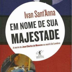 خرید و دانلود نسخه کامل کتاب Em nome de Sua Majestade : a morte de Jean Charles de Menezes no metrô de Londres
