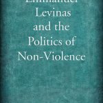 خرید و دانلود نسخه کامل کتاب Emmanuel Levinas and the Politics of Non-Violence