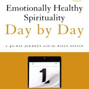 خرید و دانلود نسخه کامل کتاب Emotionally healthy spirituality day by day: a 40-day journey with the Daily Office