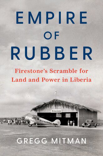 خرید و دانلود نسخه کامل کتاب Empire of Rubber: Firestone’s Scramble for Land and Power in Liberia_68e88c98e6272.jpeg خرید و دانلود نسخه کامل کتاب Empire of Rubber: Firestone’s Scramble for Land and Power in Liberia