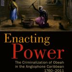 خرید و دانلود نسخه کامل کتاب Enacting Power: The Criminalization of Obeah in the Anglophone Caribbean, 1760-2011