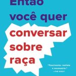 خرید و دانلود نسخه کامل کتاب Então você quer conversar sobre raça
