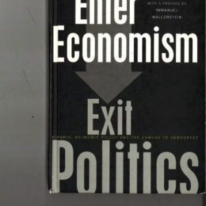 خرید و دانلود نسخه کامل کتاب Enter Economism, Exit Politics, Experts, Economic Policy and the Damage To Democracy