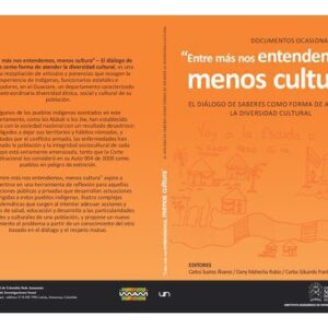 خرید و دانلود نسخه کامل کتاب “Entre más nos entendemos, menos cultura”: El diálogo de saberes como forma de atender la diversidad cultural