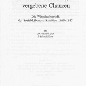 خرید و دانلود نسخه کامل کتاب Enttäuschte Hoffnungen vergebene Chancen : Die Wirtschaftspolitik der Sozial-Liberalen Koalition 1969-1982