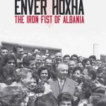 خرید و دانلود نسخه کامل کتاب Enver Hoxha. The Iron Fist of Albania