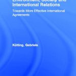 خرید و دانلود نسخه کامل کتاب Environment, Society and International Relations: Towards More Effective International Agreements