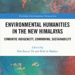 خرید و دانلود نسخه کامل کتاب Environmental Humanities in the New Himalayas: Symbiotic Indigeneity, Commoning, Sustainability