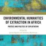 خرید و دانلود نسخه کامل کتاب Environmental Humanities of Extraction in Africa: Poetics and Politics of Exploitation
