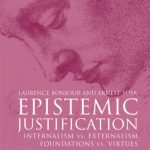 خرید و دانلود نسخه کامل کتاب Epistemic Justification: Internalism vs. Externalism, Foundations vs. Virtues (Great Debates in Philosophy)