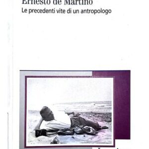 خرید و دانلود نسخه کامل کتاب Ernesto De Martino. Le precedenti vite di un antropologo