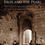 خرید و دانلود نسخه کامل کتاب Eros and the Pearl: The Yezidi Cosmogonic Myth at the Crossroads of Mystical Traditions