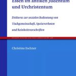 خرید و دانلود نسخه کامل کتاب Essen im antiken Judentum und Urchristentum: Diskurse zur sozialen Bedeutung von Tischgemeinschaft, Speiseverboten und Reinheitsvorschriften