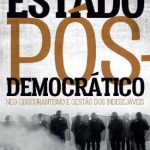 خرید و دانلود نسخه کامل کتاب Estado Pós-Democrático: Neo-Obscurantismo e Gestão dos Indesejáveis