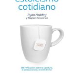 خرید و دانلود نسخه کامل کتاب Estoicismo cotidiano. 366 reflexiones sobre la sabiduría, la perseverancia y el arte de vivir