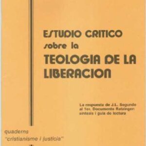 خرید و دانلود نسخه کامل کتاب Estudio crítico sobre la teología de la liberación : La respuesta de J. L. Segundo al primer documento Ratzinger (Síntesis y guía de lectura)