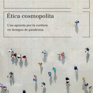 خرید و دانلود نسخه کامل کتاب Ética cosmopolita: Una apuesta por la cordura en tiempos de pandemia