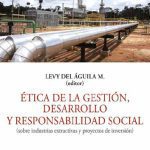 خرید و دانلود نسخه کامل کتاب Ética de la gestión, desarrollo y responsabilidad social (sobre industrias extractivas y proyectos de inversión)