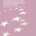 خرید و دانلود نسخه کامل کتاب EU Foreign Policy and the Europeanization of Neutral States: Comparing Irish and Austrian Foreign Policy