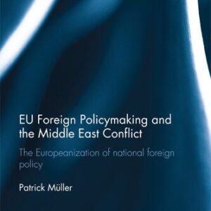خرید و دانلود نسخه کامل کتاب EU Foreign Policymaking and the Middle East Conflict: The Europeanization of National Foreign Policy