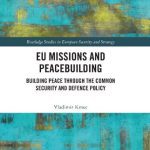 خرید و دانلود نسخه کامل کتاب EU Missions and Peacebuilding: Building Peace through the Common Security and Defence Policy