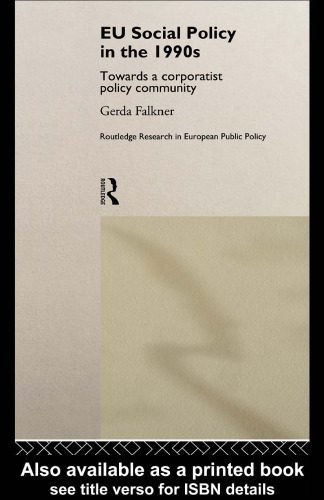 خرید و دانلود نسخه کامل کتاب EU Social Policy in the 1990s: Towards a Corporatist Policy Community (Routledge Research in European Public Policy, 6)_68f965385e4ea.jpeg خرید و دانلود نسخه کامل کتاب EU Social Policy in the 1990s: Towards a Corporatist Policy Community (Routledge Research in European Public Policy, 6)
