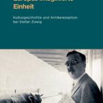 خرید و دانلود نسخه کامل کتاب Europas imaginierte Einheit: Kulturgeschichte und Antikerezeption bei Stefan Zweig