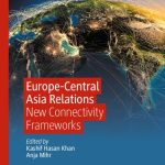 خرید و دانلود نسخه کامل کتاب Europe-Central Asia Relations: New Connectivity Frameworks