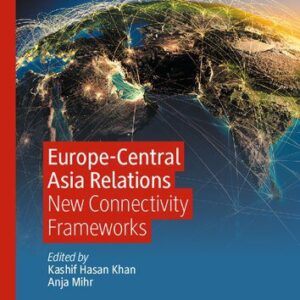 خرید و دانلود نسخه کامل کتاب Europe-Central Asia Relations: New Connectivity Frameworks