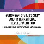 خرید و دانلود نسخه کامل کتاب European Civil Society and International Development Aid: Organisational Incentives and NGO Advocacy